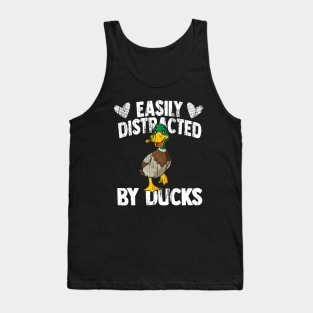 Funny Duck lover Quote Easily Distracted by Ducks Tank Top